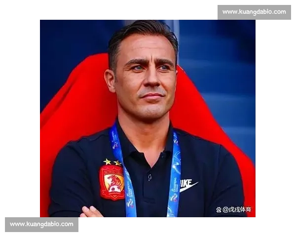 毛遂自荐！52 岁意大利名帅卡纳瓦罗重返国足，曾率恒大亚冠夺冠